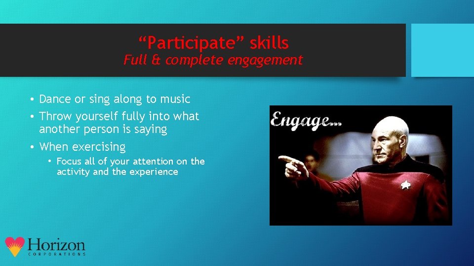“Participate” skills Full & complete engagement • Dance or sing along to music •