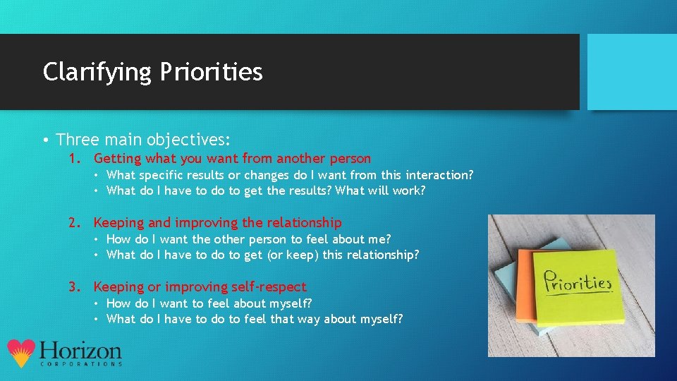 Clarifying Priorities • Three main objectives: 1. Getting what you want from another person