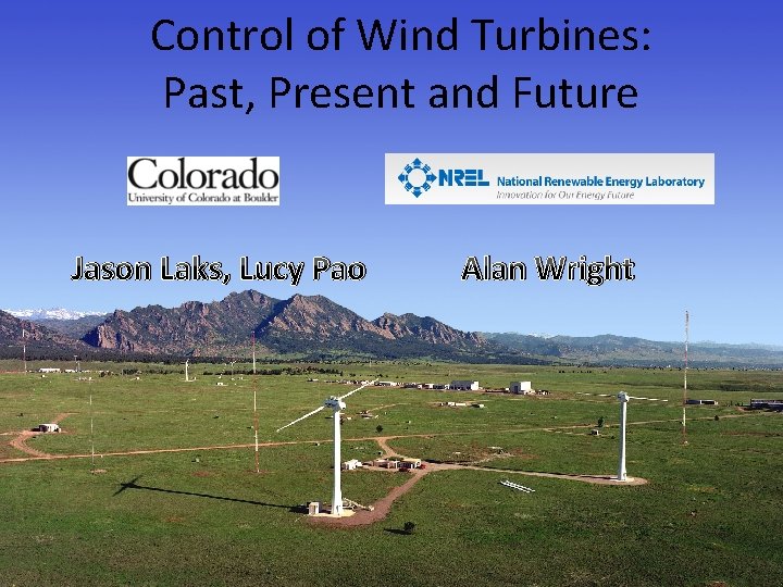 Control of Wind Turbines: Past, Present and Future Jason Laks, Lucy Pao American Control