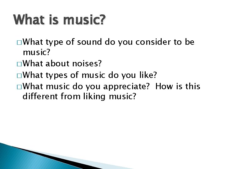 What is music? � What type of sound do you consider to be music?