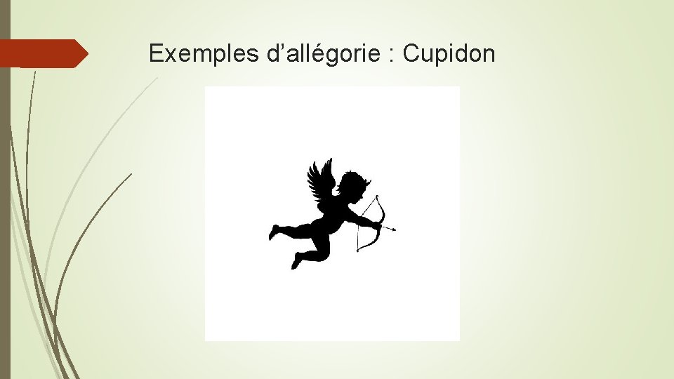 Exemples d’allégorie : Cupidon Exemples d’allégorie : Cupidon