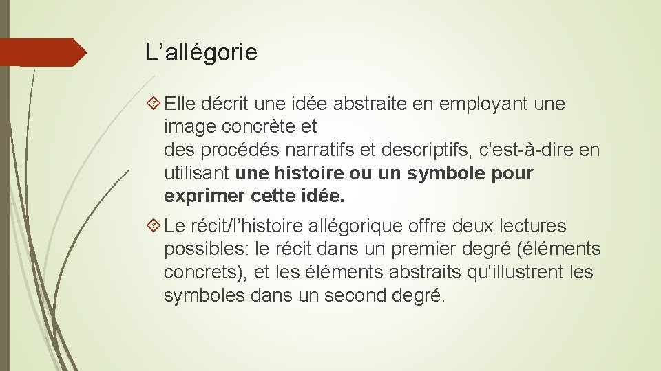 L’allégorie Elle décrit une idée abstraite en employant une image concrète et des procédés L’allégorie Elle décrit une idée abstraite en employant une image concrète et des procédés