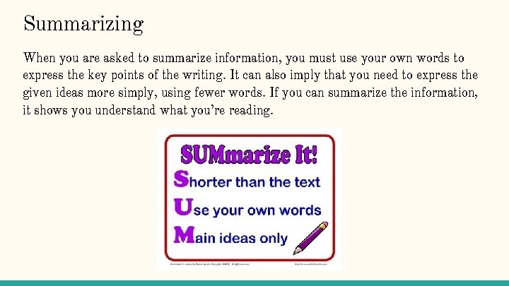 Summarizing When you are asked to summarize information, you must use your own words