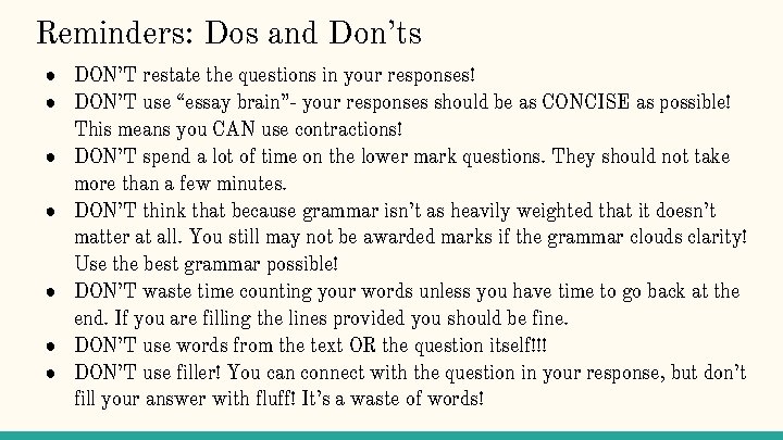 Reminders: Dos and Don’ts ● DON’T restate the questions in your responses! ● DON’T
