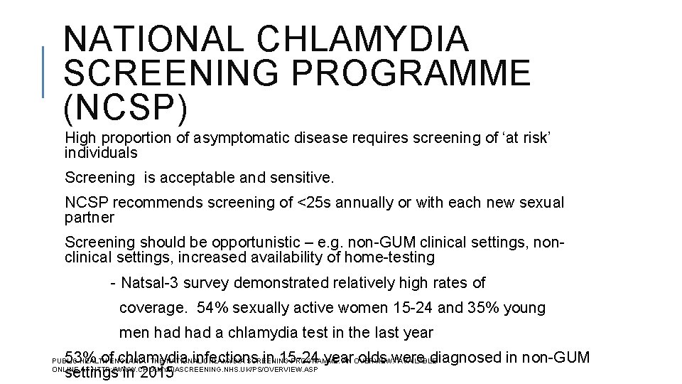 NATIONAL CHLAMYDIA SCREENING PROGRAMME (NCSP) High proportion of asymptomatic disease requires screening of ‘at