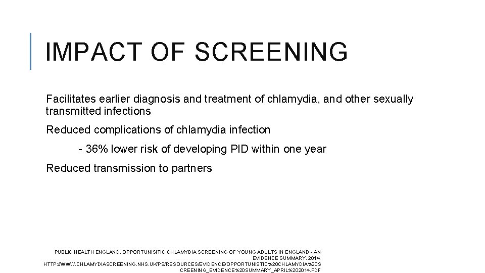 IMPACT OF SCREENING Facilitates earlier diagnosis and treatment of chlamydia, and other sexually transmitted