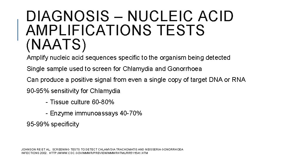 DIAGNOSIS – NUCLEIC ACID AMPLIFICATIONS TESTS (NAATS) Amplify nucleic acid sequences specific to the