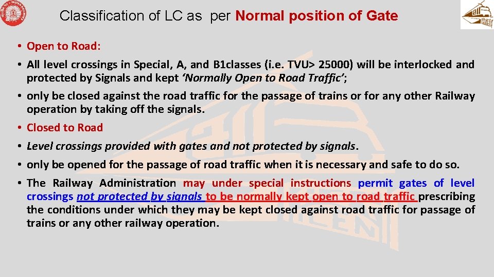 Classification of LC as per Normal position of Gate • Open to Road: •