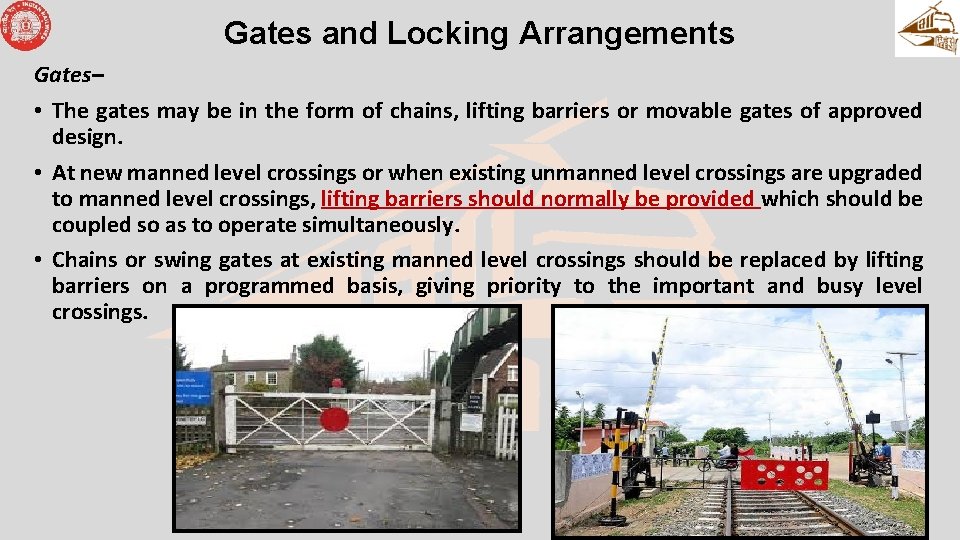 Gates and Locking Arrangements Gates– • The gates may be in the form of