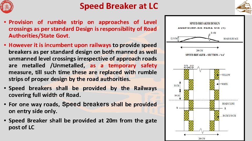 Speed Breaker at LC • Provision of rumble strip on approaches of Level crossings