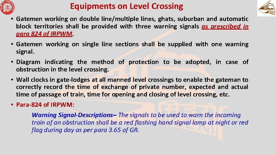 Equipments on Level Crossing • Gatemen working on double line/multiple lines, ghats, suburban and