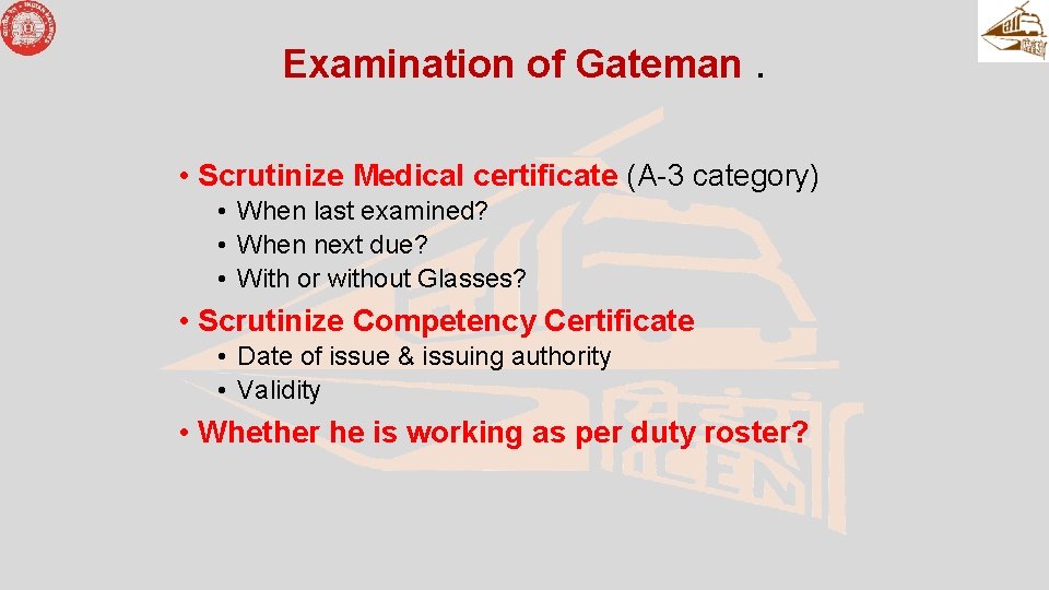 Examination of Gateman. • Scrutinize Medical certificate (A-3 category) • When last examined? •