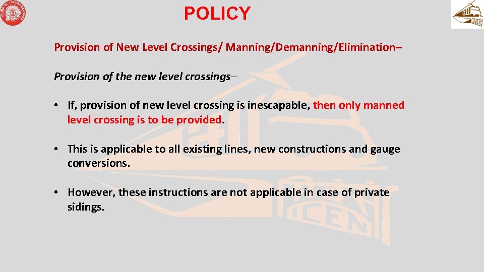 POLICY Provision of New Level Crossings/ Manning/Demanning/Elimination– Provision of the new level crossings– •