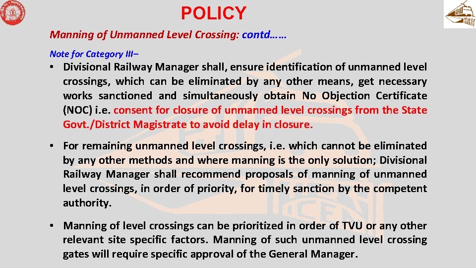 POLICY Manning of Unmanned Level Crossing: contd…… Note for Category III– • Divisional Railway