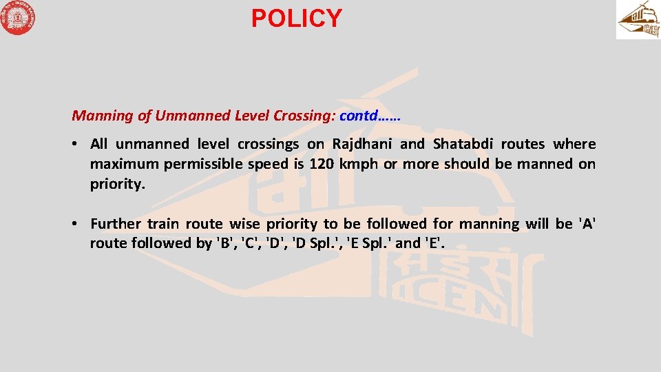 POLICY Manning of Unmanned Level Crossing: contd…… • All unmanned level crossings on Rajdhani