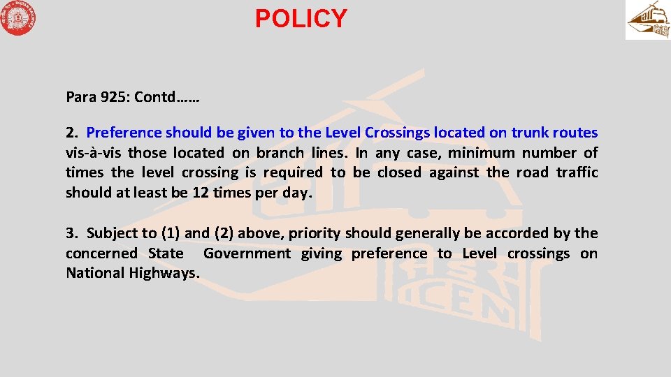 POLICY Para 925: Contd…… 2. Preference should be given to the Level Crossings located