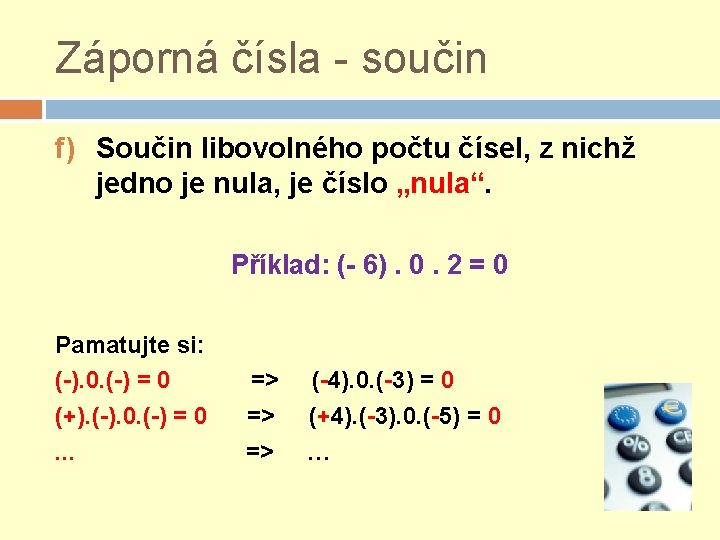 Záporná čísla - součin f) Součin libovolného počtu čísel, z nichž jedno je nula, Záporná čísla - součin f) Součin libovolného počtu čísel, z nichž jedno je nula,