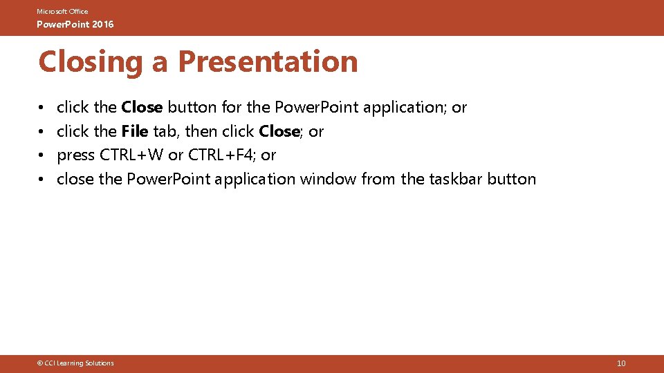 Microsoft Office Power. Point 2016 Closing a Presentation • • click the Close button