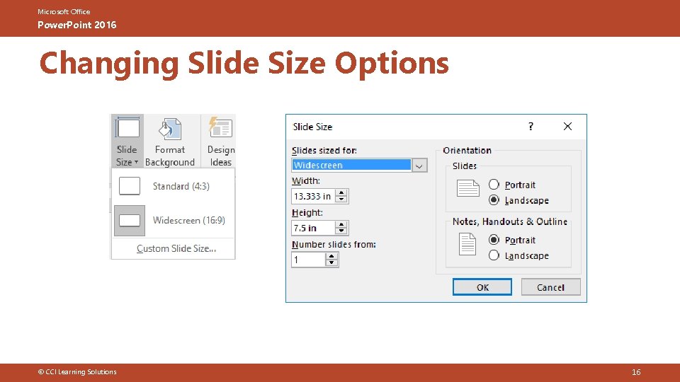 Microsoft Office Power. Point 2016 Changing Slide Size Options © CCI Learning Solutions 16