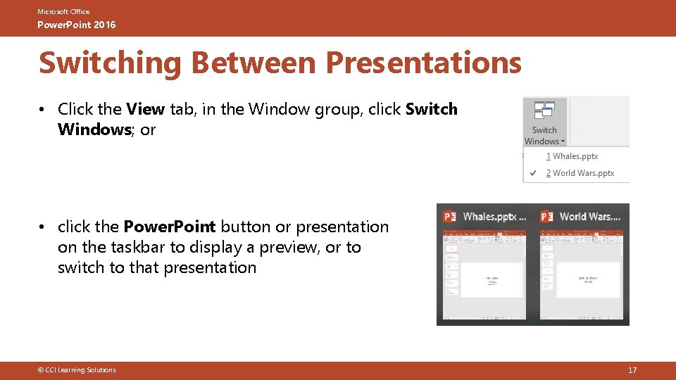 Microsoft Office Power. Point 2016 Switching Between Presentations • Click the View tab, in