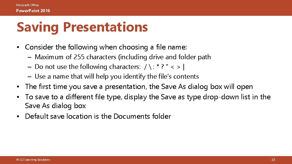 Microsoft Office Power. Point 2016 Saving Presentations • Consider the following when choosing a