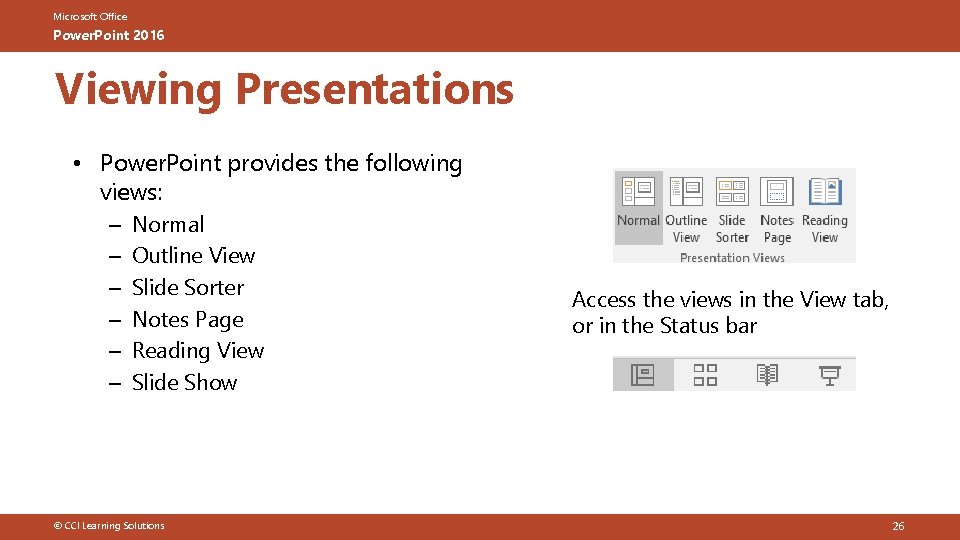 Microsoft Office Power. Point 2016 Viewing Presentations • Power. Point provides the following views: