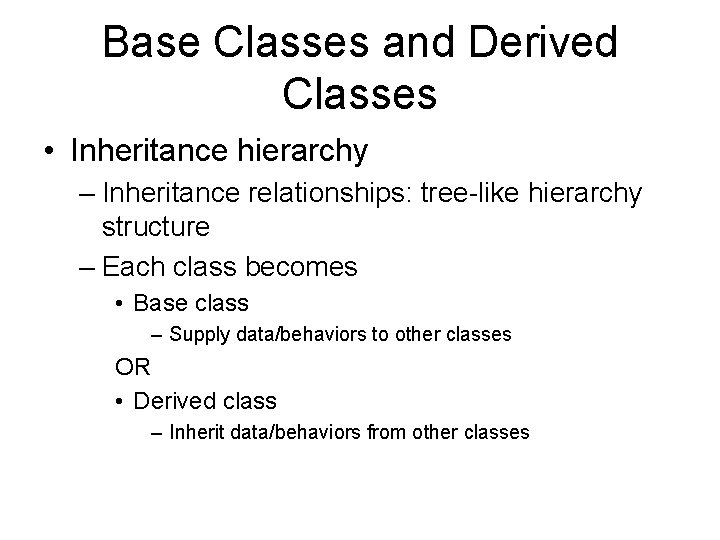 Base Classes and Derived Classes • Inheritance hierarchy – Inheritance relationships: tree-like hierarchy structure