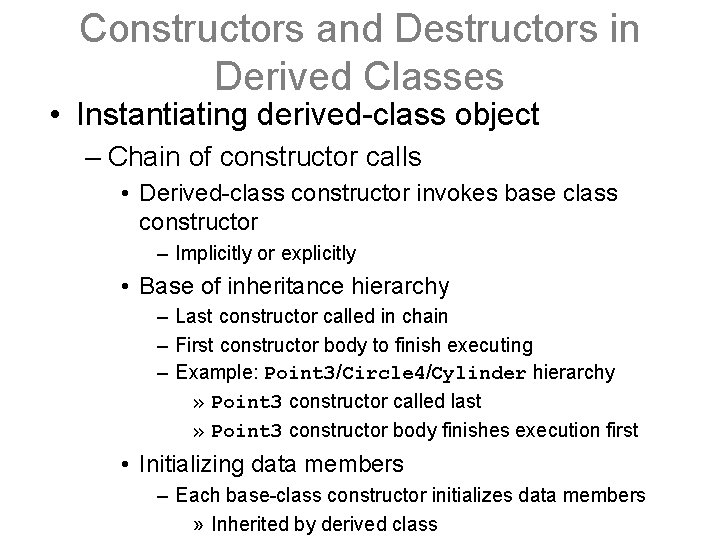 Constructors and Destructors in Derived Classes • Instantiating derived-class object – Chain of constructor