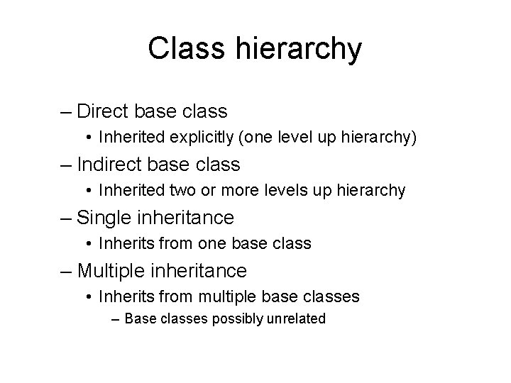 Class hierarchy – Direct base class • Inherited explicitly (one level up hierarchy) –