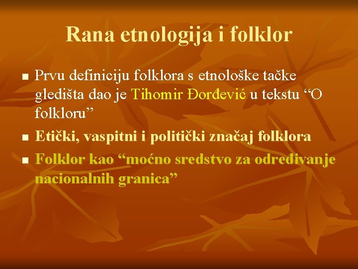 Rana etnologija i folklor n n n Prvu definiciju folklora s etnološke tačke gledišta