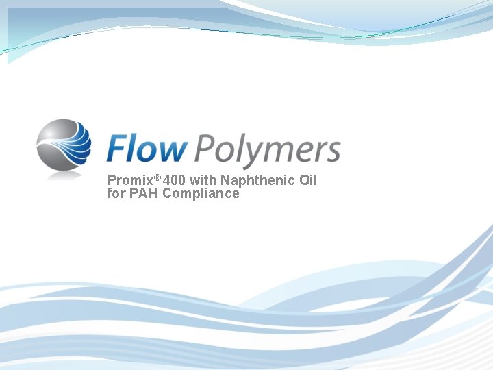 Promix® 400 with Naphthenic Oil for PAH Compliance 