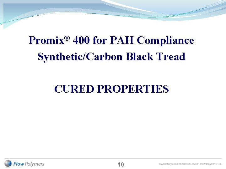 Promix® 400 for PAH Compliance Synthetic/Carbon Black Tread CURED PROPERTIES 10 