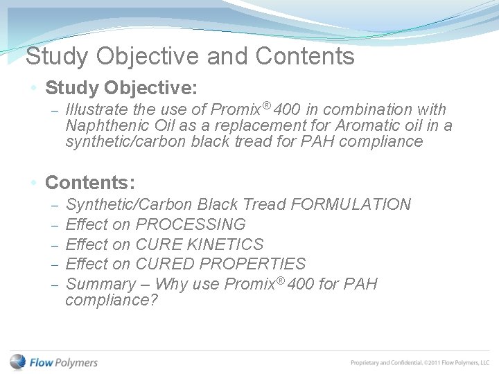 Study Objective and Contents • Study Objective: Illustrate the use of Promix® 400 in
