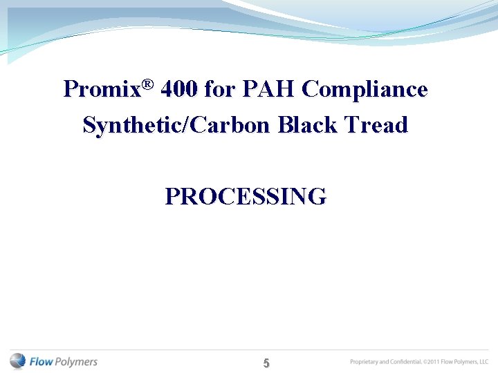 Promix® 400 for PAH Compliance Synthetic/Carbon Black Tread PROCESSING 5 