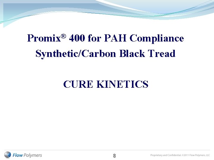 Promix® 400 for PAH Compliance Synthetic/Carbon Black Tread CURE KINETICS 8 