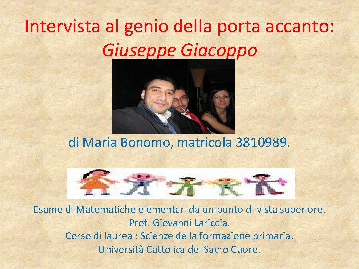 Intervista al genio della porta accanto: Giuseppe Giacoppo di Maria Bonomo, matricola 3810989. Esame