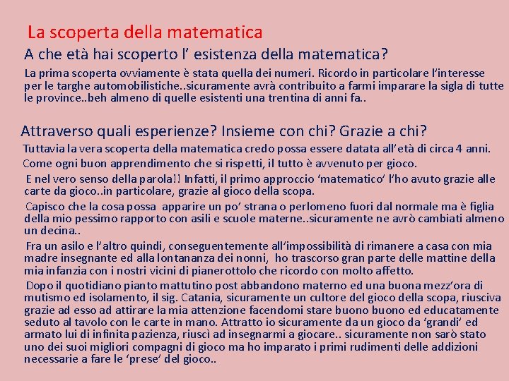 La scoperta della matematica A che età hai scoperto l’ esistenza della matematica? La