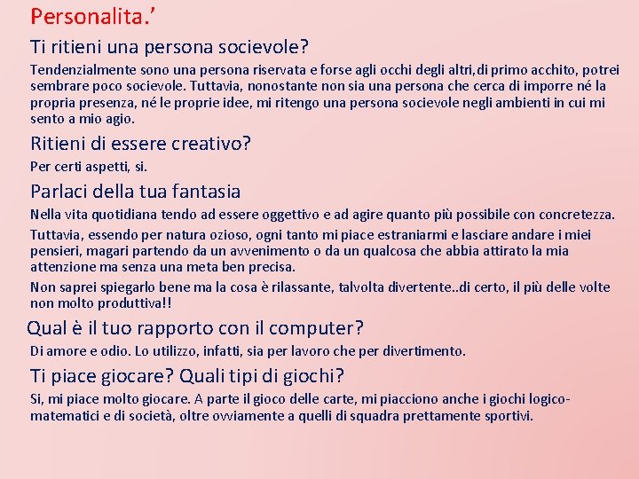 Personalita. ’ Ti ritieni una persona socievole? Tendenzialmente sono una persona riservata e forse