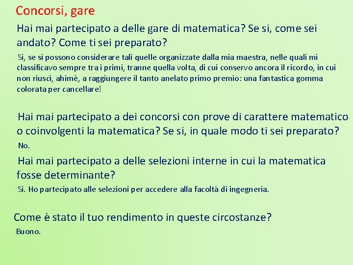 Concorsi, gare Hai mai partecipato a delle gare di matematica? Se si, come sei