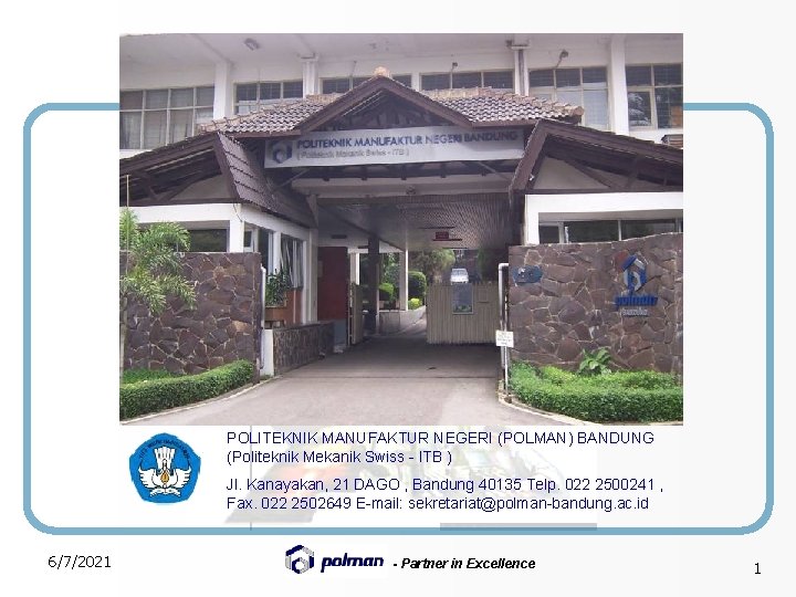 POLITEKNIK MANUFAKTUR NEGERI (POLMAN) BANDUNG (Politeknik Mekanik Swiss - ITB ) Jl. Kanayakan, 21