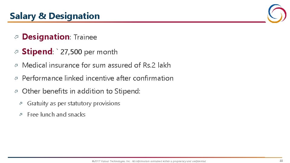Salary & Designation: Trainee Stipend: ` 27, 500 per month Medical insurance for sum