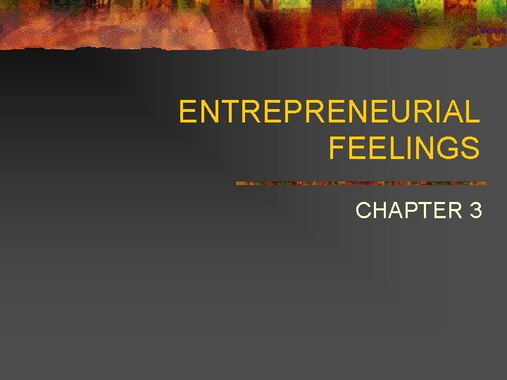 ENTREPRENEURIAL FEELINGS CHAPTER 3 