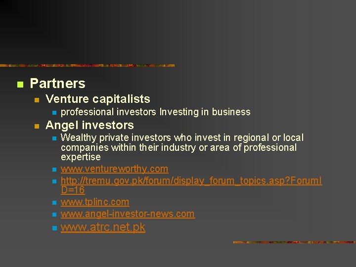 n Partners n Venture capitalists n n professional investors Investing in business Angel investors