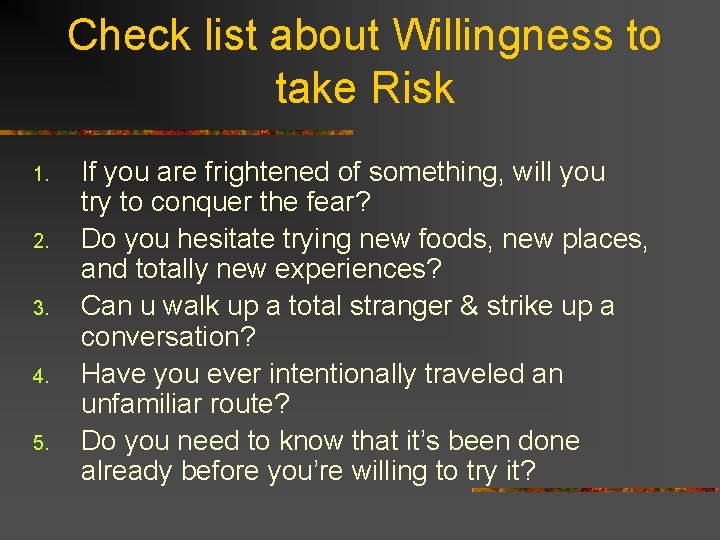 Check list about Willingness to take Risk 1. 2. 3. 4. 5. If you