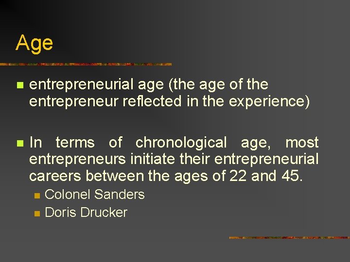 Age n entrepreneurial age (the age of the entrepreneur reflected in the experience) n