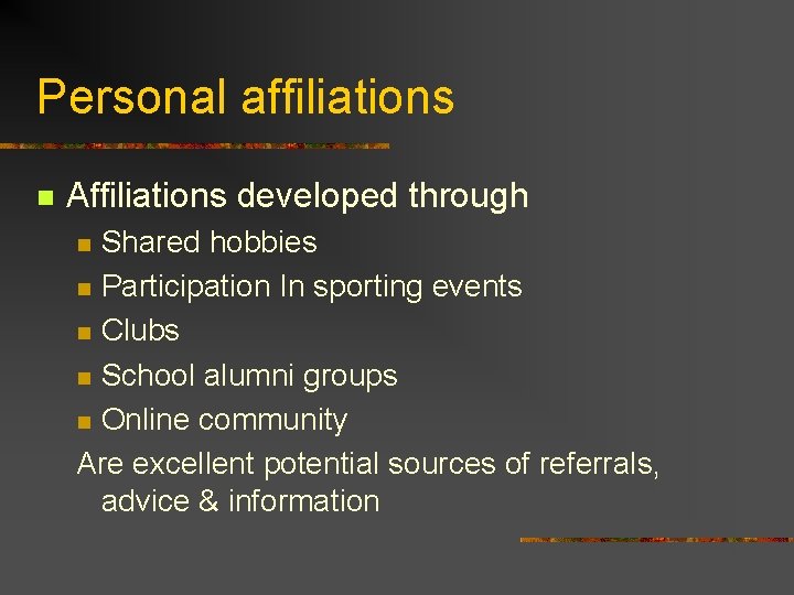 Personal affiliations n Affiliations developed through Shared hobbies n Participation In sporting events n