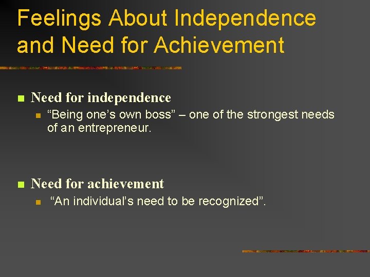 Feelings About Independence and Need for Achievement n Need for independence n n “Being