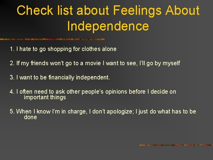 Check list about Feelings About Independence 1. I hate to go shopping for clothes