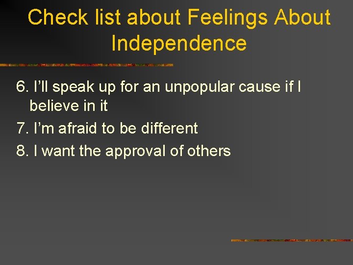 Check list about Feelings About Independence 6. I’ll speak up for an unpopular cause