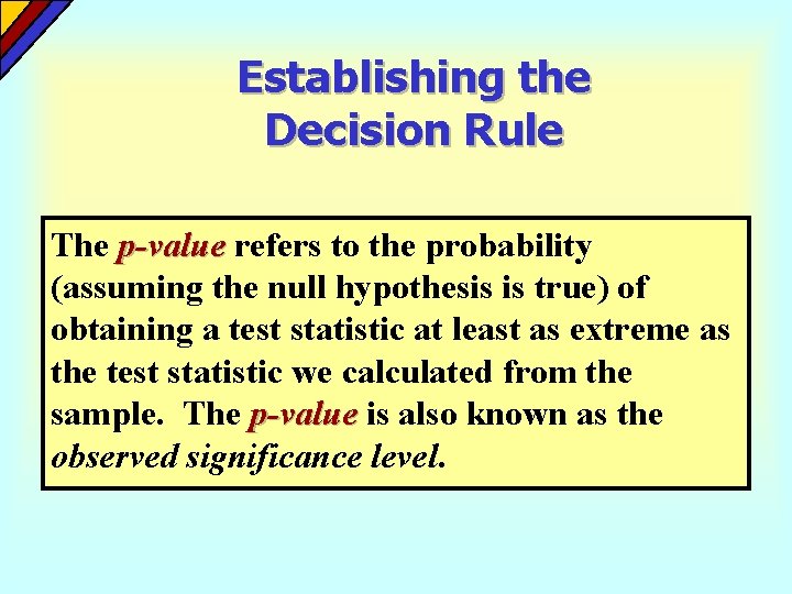 Establishing the Decision Rule The p-value refers to the probability (assuming the null hypothesis